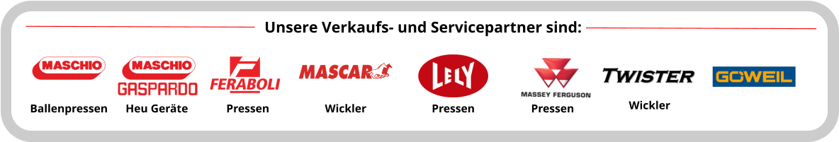 Heu Geräte Ballenpressen Pressen Wickler Pressen Pressen Unsere Verkaufs- und Servicepartner sind: Wickler