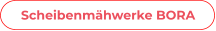 Scheibenmähwerke BORA